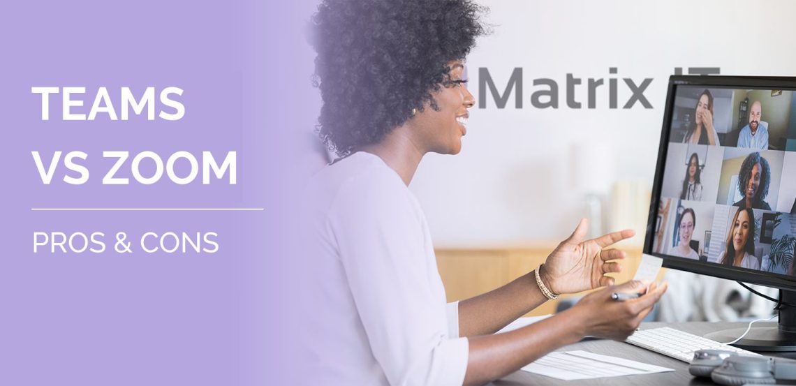 Teams vs Zoom pros and cons Matrix IT