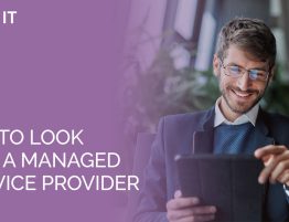 What to look for in a Managed IT Service Provider.